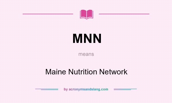 What does MNN mean? It stands for Maine Nutrition Network