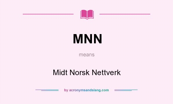 What does MNN mean? It stands for Midt Norsk Nettverk