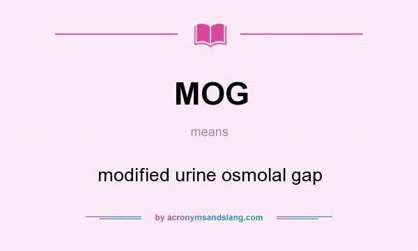 What does MOG mean? It stands for modified urine osmolal gap