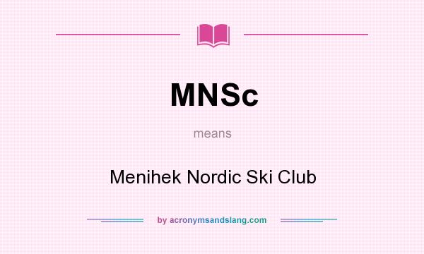 What does MNSc mean? It stands for Menihek Nordic Ski Club