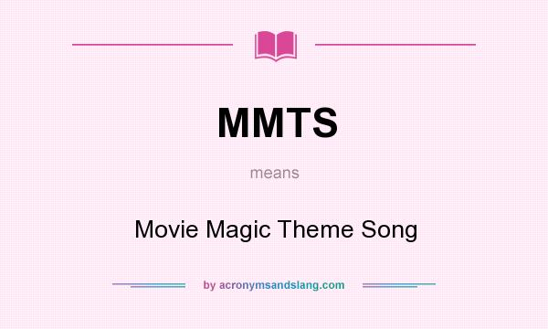 What does MMTS mean? It stands for Movie Magic Theme Song