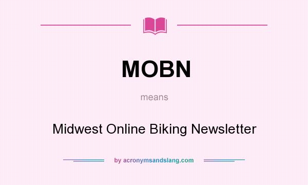 What does MOBN mean? It stands for Midwest Online Biking Newsletter