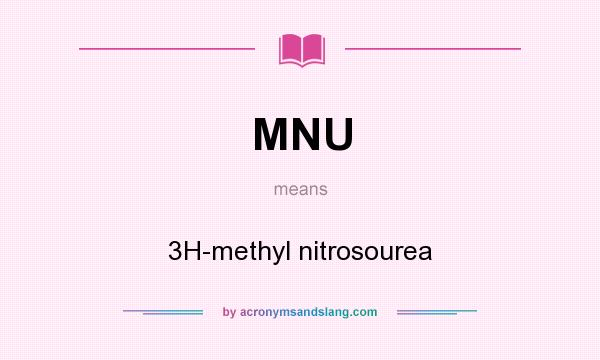 What does MNU mean? It stands for 3H-methyl nitrosourea