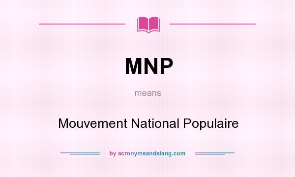 What does MNP mean? It stands for Mouvement National Populaire