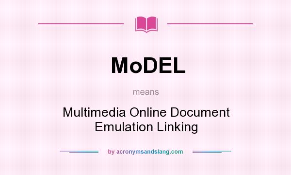 What does MoDEL mean? It stands for Multimedia Online Document Emulation Linking