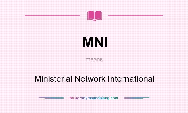 What does MNI mean? It stands for Ministerial Network International