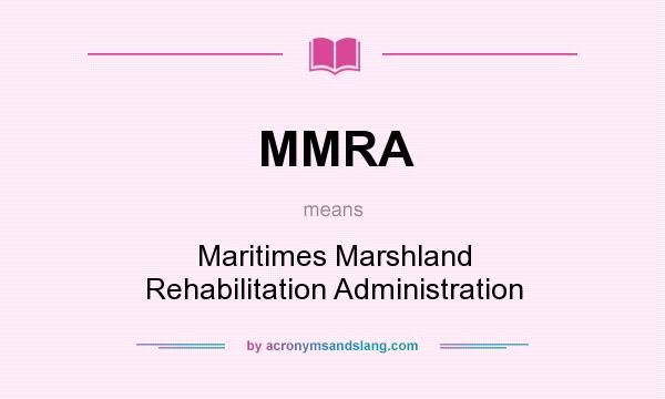 What does MMRA mean? It stands for Maritimes Marshland Rehabilitation Administration