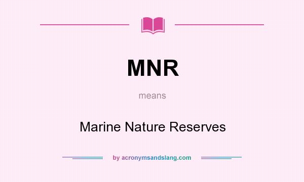 What does MNR mean? It stands for Marine Nature Reserves