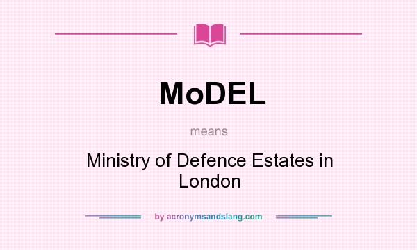 What does MoDEL mean? It stands for Ministry of Defence Estates in London