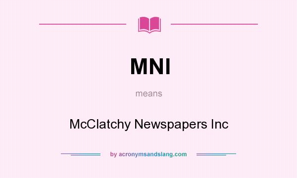 What does MNI mean? It stands for McClatchy Newspapers Inc