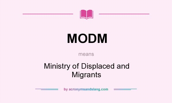 What does MODM mean? It stands for Ministry of Displaced and Migrants