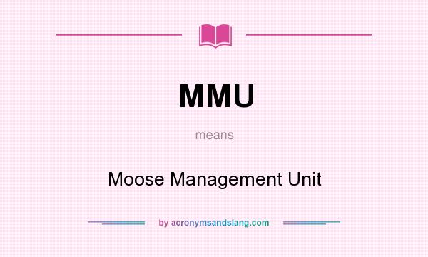 What does MMU mean? It stands for Moose Management Unit