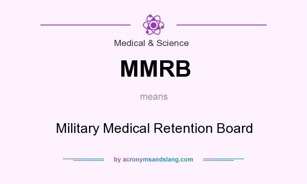 What does MMRB mean? It stands for Military Medical Retention Board