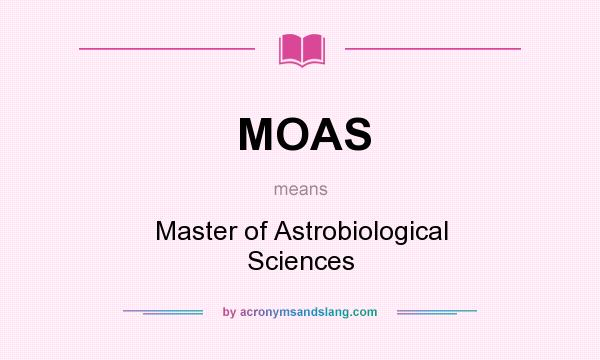 What does MOAS mean? It stands for Master of Astrobiological Sciences