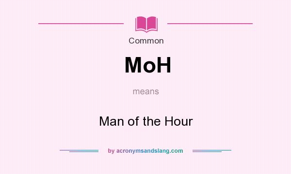 What does MoH mean? It stands for Man of the Hour