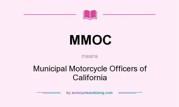 What does MMOC mean? It stands for Municipal Motorcycle Officers of California