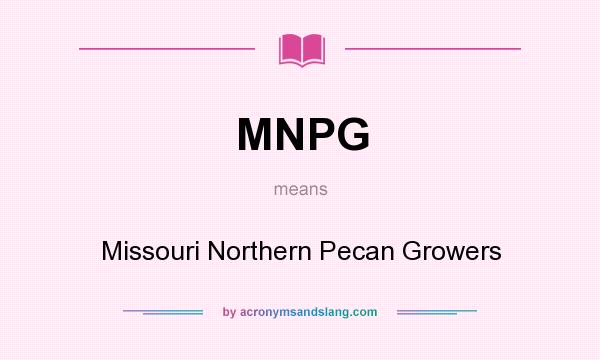 What does MNPG mean? It stands for Missouri Northern Pecan Growers