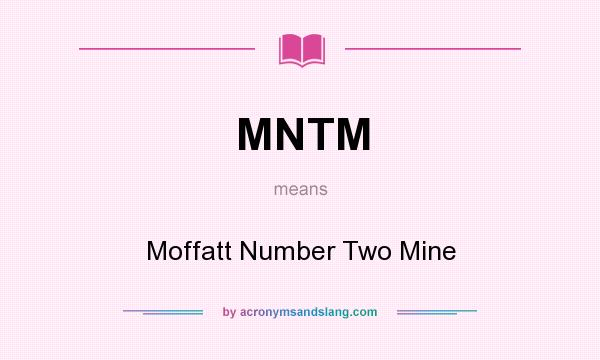 What does MNTM mean? It stands for Moffatt Number Two Mine