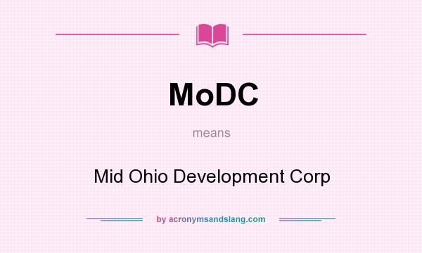 What does MoDC mean? It stands for Mid Ohio Development Corp