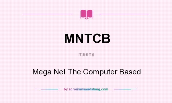 What does MNTCB mean? It stands for Mega Net The Computer Based