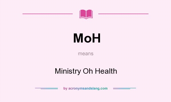 What does MoH mean? It stands for Ministry Oh Health