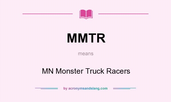 What does MMTR mean? It stands for MN Monster Truck Racers