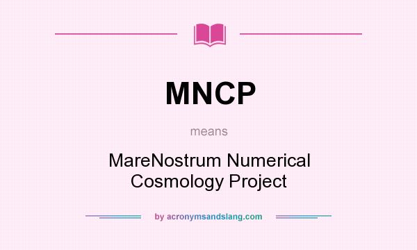 What does MNCP mean? It stands for MareNostrum Numerical Cosmology Project