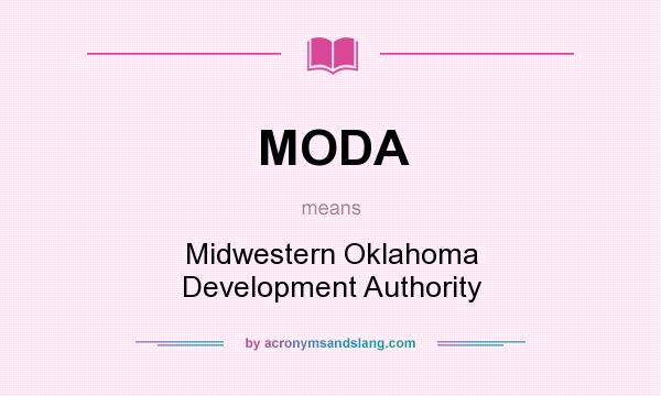 What does MODA mean? It stands for Midwestern Oklahoma Development Authority