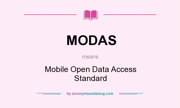 What does MODAS mean? It stands for Mobile Open Data Access Standard