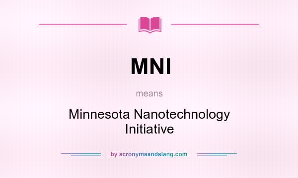 What does MNI mean? It stands for Minnesota Nanotechnology Initiative