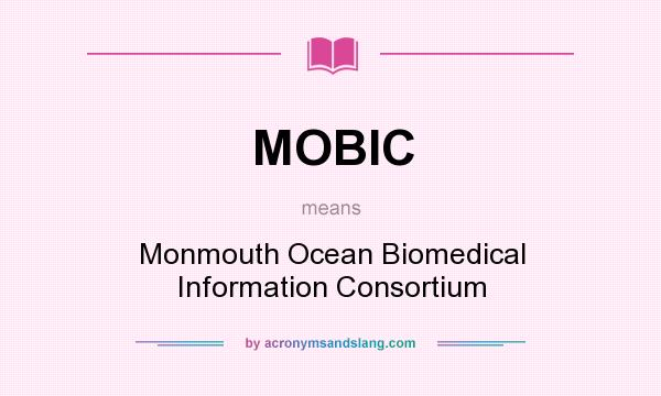 What does MOBIC mean? It stands for Monmouth Ocean Biomedical Information Consortium
