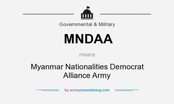 What does MNDAA mean? It stands for Myanmar Nationalities Democrat Alliance Army