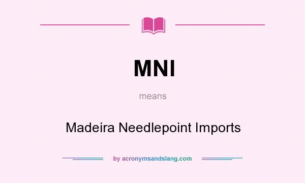 What does MNI mean? It stands for Madeira Needlepoint Imports