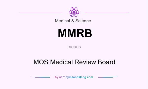 What does MMRB mean? It stands for MOS Medical Review Board