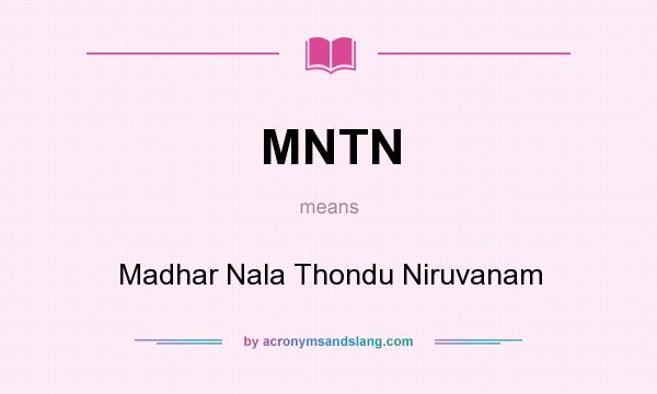 What does MNTN mean? It stands for Madhar Nala Thondu Niruvanam