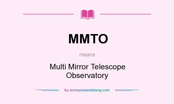 What does MMTO mean? It stands for Multi Mirror Telescope Observatory