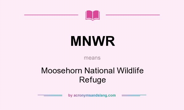 What does MNWR mean? It stands for Moosehorn National Wildlife Refuge