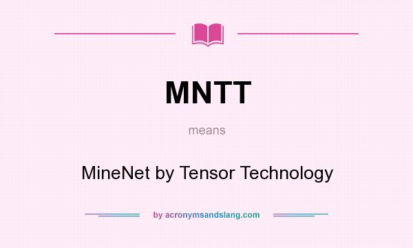What does MNTT mean? It stands for MineNet by Tensor Technology