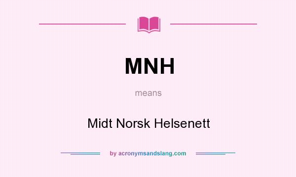 What does MNH mean? It stands for Midt Norsk Helsenett