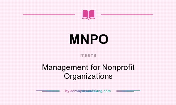 What does MNPO mean? It stands for Management for Nonprofit Organizations