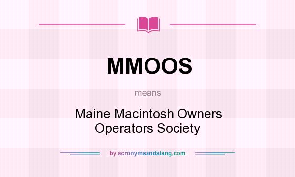 What does MMOOS mean? It stands for Maine Macintosh Owners Operators Society