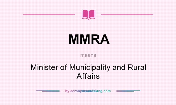 What does MMRA mean? It stands for Minister of Municipality and Rural Affairs