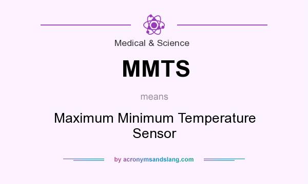 What does MMTS mean? It stands for Maximum Minimum Temperature Sensor