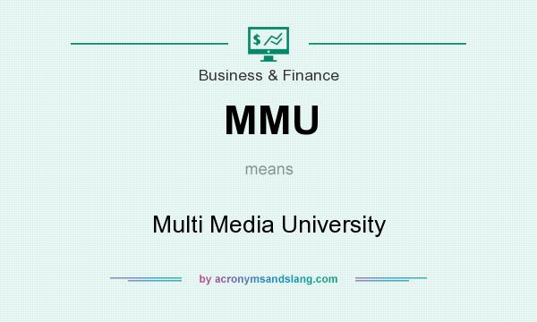 What does MMU mean? It stands for Multi Media University