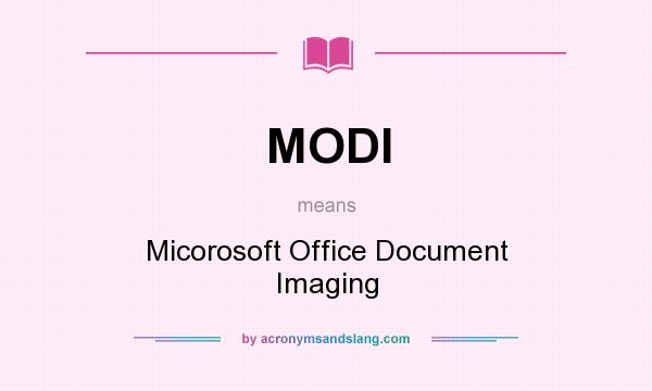 What does MODI mean? It stands for Micorosoft Office Document Imaging