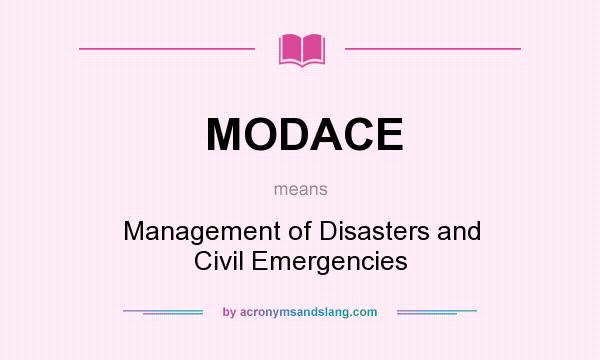 What does MODACE mean? It stands for Management of Disasters and Civil Emergencies