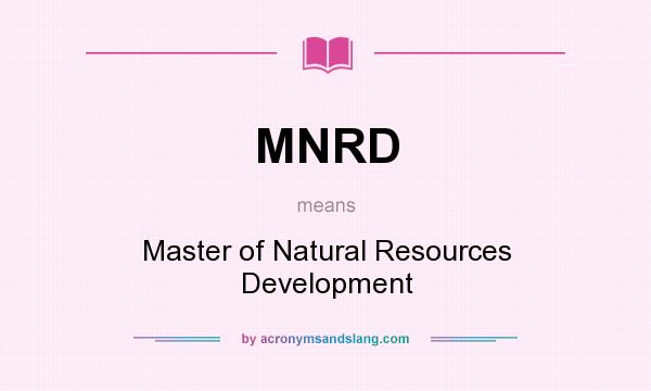 What does MNRD mean? It stands for Master of Natural Resources Development