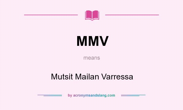What does MMV mean? It stands for Mutsit Mailan Varressa