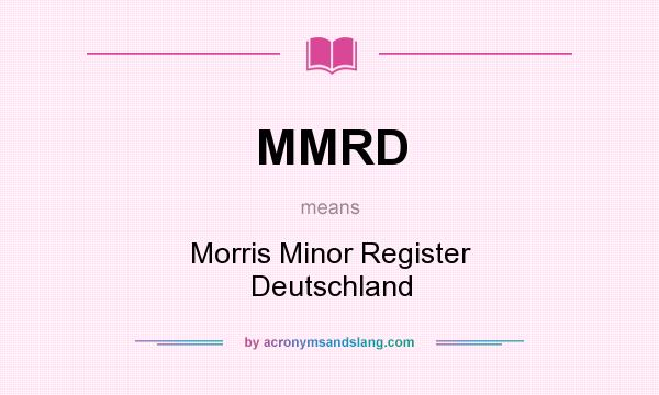 What does MMRD mean? It stands for Morris Minor Register Deutschland