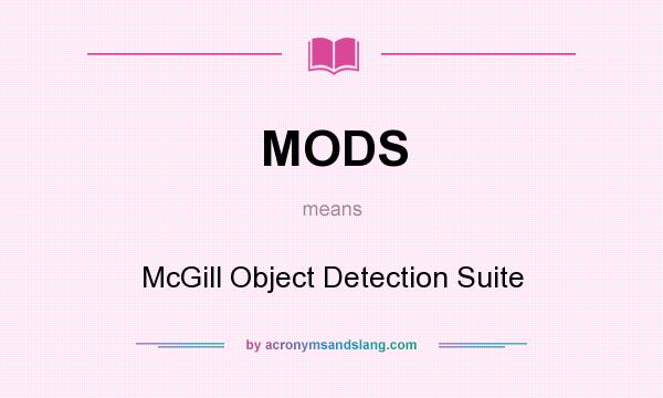 What does MODS mean? It stands for McGill Object Detection Suite